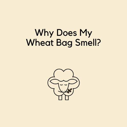 Why Does My Wheat Bag (Heat Pack) Smell? Warm Wheat Bags